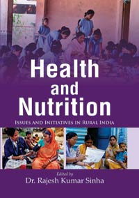 Health and Nutrition: Issues and Initiatives in Rural India by Rajesh Kumar Sinha (ed) ISBN 9788196301279 Hardbound