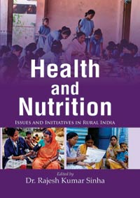 Health and Nutrition: Issues and Initiatives in Rural India by Rajesh Kumar Sinha (ed) ISBN 9788196301279 Hardback