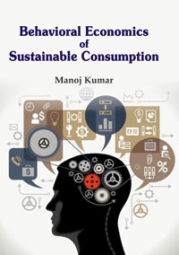 Behavioral Economics of Sustainable Consumption by Manoj Kumar ISBN 9788198494702 Hardbound