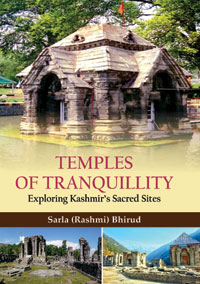 Temples of Tranquillity: Exploring Kashmir's Sacred Sites by Sarla (Rashmi) Bhirud ISBN 9789386463265 Hardbound