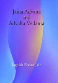 Jaina Advaita and Advaita Vedanta by Jagdish Prasad Jain ISBN 9789386463869 Hardbound