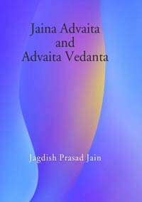 Jaina Advaita and Advaita Vedanta by Jagdish Prasad Jain ISBN 9789386463869 Hardback